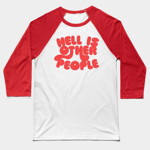 Jean Paul Sartre 'Hell Is Other People' Typography Design Baseball T-Shirt by DankFutura